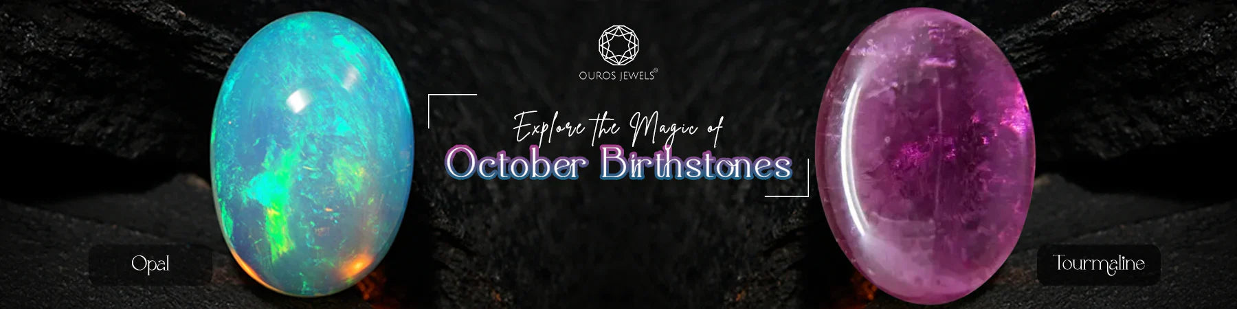 Opal and Tourmaline gemstones representing October birthstones, with text 'Explore the Magic of October Birthstones' on a dark black background