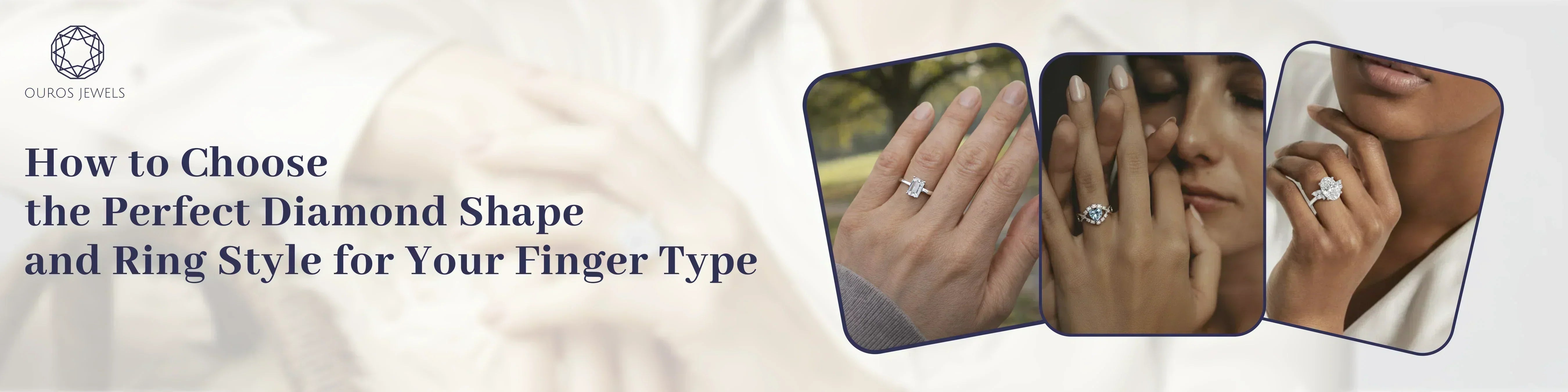 How to choose the best engagement ring for your finger type, including wide fingers, long fingers, and skinny fingers