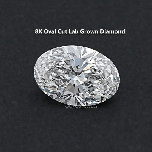 8X Lab Grown Diamond - Oval Shape Loose