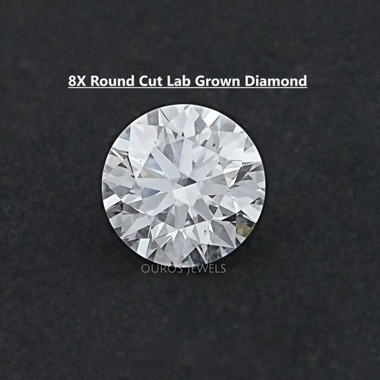 8X Cut Round Lab Grown Diamond Loose